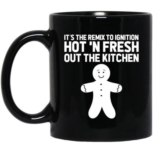 Its The Remix To Ignition Hot N Fresh Out The Kitchen R. Kelly Mug.jpg