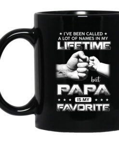 Ive Been Called A Lot Of Names In My Lifetime But Papa Is My Favorite Mug.jpg