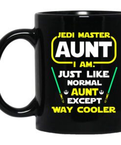 Jedi Master Aunt I Am Just Like Normal Aunt Except Way Cooler Mug.jpg