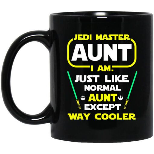 Jedi Master Aunt I Am Just Like Normal Aunt Except Way Cooler Mug.jpg