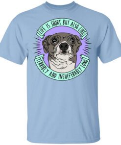 Jenna Marbles Life Is Short But Also Like Terribly And Insufferably Long At The Same Time T Shirt.jpg