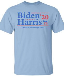 Joe Biden Kamala Harris 2020 Its Us Or The Orange Idiot T Shirt.jpg