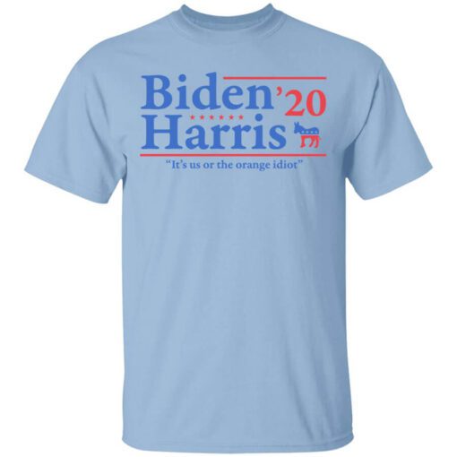 Joe Biden Kamala Harris 2020 Its Us Or The Orange Idiot T Shirt.jpg