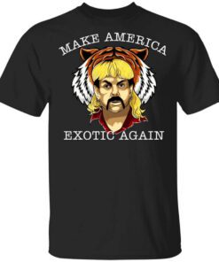 Joe Exotic Tiger King Make America Exotic Again T Shirt.jpg