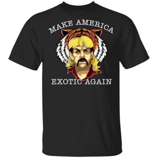 Joe Exotic Tiger King Make America Exotic Again T Shirt.jpg