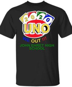 John Ehret High School 2020 Uno We Out High School Graduation Parody T Shirt.jpg