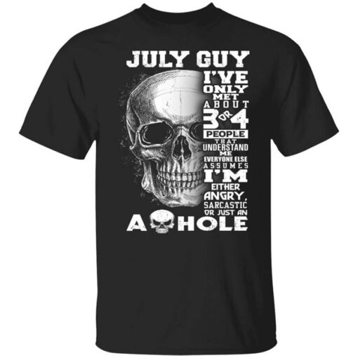 July Guy Ive Only Met About 3 Or 4 People Shirt.jpg