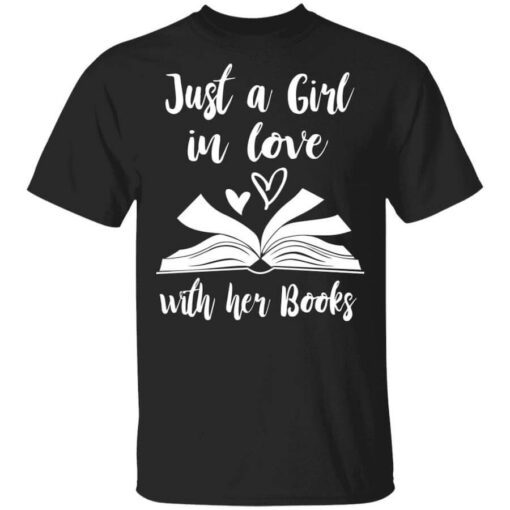 Just A Girl In Love With Her Books T Shirt.jpg