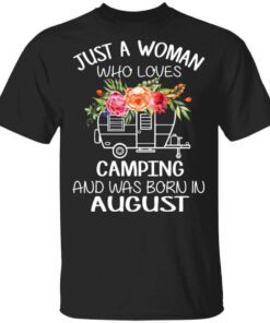 Just A Woman Who Loves Camping And Was Born In August T Shirt.jpg