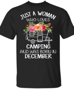 Just A Woman Who Loves Camping And Was Born In December T Shirt.jpg