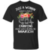 Just A Woman Who Loves Camping And Was Born In March T Shirt.jpg