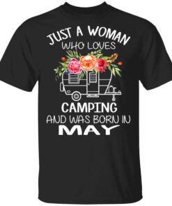 Just A Woman Who Loves Camping And Was Born In May T Shirt.jpg