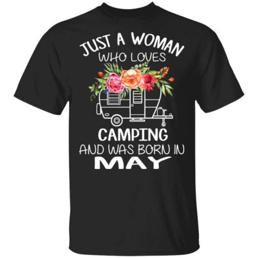 Just A Woman Who Loves Camping And Was Born In May T Shirt.jpg