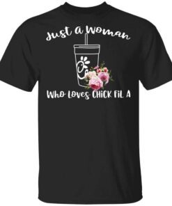 Just A Woman Who Loves Chick Fil A T Shirt.jpg