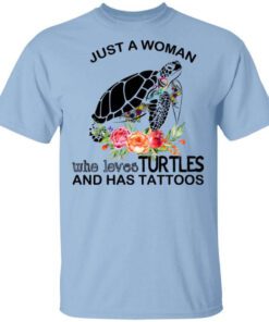 Just A Woman Who Loves Turtles And Has Tattoos T Shirt.jpg