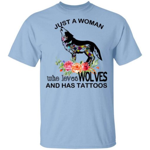 Just A Woman Who Loves Wolves And Has Tattoos T Shirt.jpg