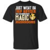 Just Went On Trip Adviser They Recommended Magic Mushrooms T Shirt.jpg