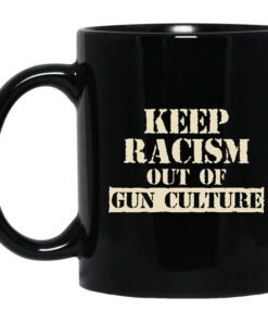 Keep Racism Out Of Gun Culture Mug.jpg