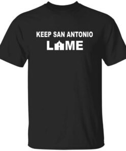 Keep San Antonio Lame T Shirt.jpg