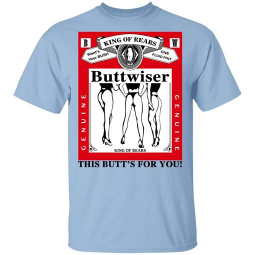 King Of Rears Buttwiser Lana Del Rey This Butts For You Shirt.jpg