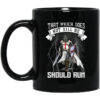 Knight Templar That Which Does Not Kill Me Should Run Mug 1.jpg