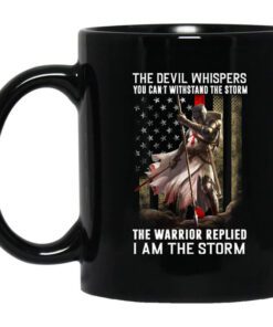 Knight Templar The Devil Whispers You Cant Withstand The Storm The Warrior Replied I Am The Storm Mug.jpg