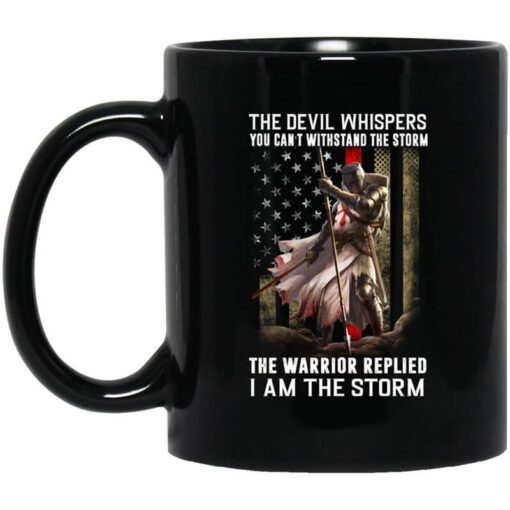 Knight Templar The Devil Whispers You Cant Withstand The Storm The Warrior Replied I Am The Storm Mug.jpg