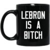 Lebron Is A Bitch Mug.jpg