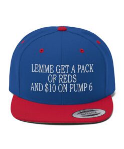 Lemme Get A Pack Of Reds And 10 On Pump 6 Hat.jpg