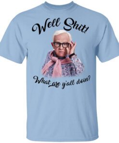 Leslie Jordan Well Shit What Are Yall Doing T Shirt.jpg