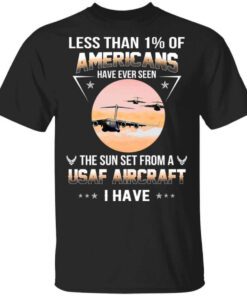 Less Than Of Americans Have Ever Seen The Sun Set From A Usaf Aircraft I Have T Shirt 1.jpg