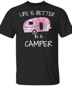 Life Is Better In A Camper T Shirt 1.jpg