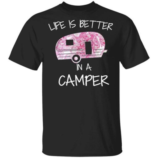 Life Is Better In A Camper T Shirt 1.jpg