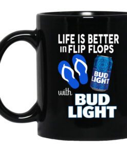 Life Is Better In Flip Flops With Bud Light Mug.jpg