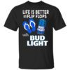 Life Is Better In Flip Flops With Bud Light Shirt.jpg