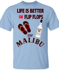 Life Is Better In Flip Flops With Malibu T Shirt.jpg