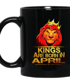 Lion King Are Born In April Mug.jpg