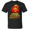 Lion King Are Born In August T Shirt.jpg