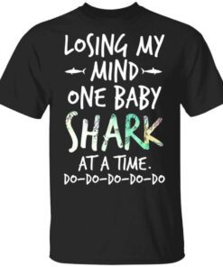 Losing My Mind One Baby Shark At A Time Do Do Do Do Do T Shirt.jpg