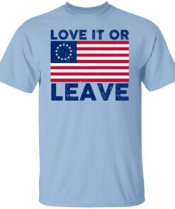 Love It Or Leave Betsy Ross American Flag T Shirt.jpg