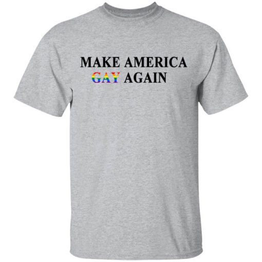 Make America Gay Again Shirt.jpg