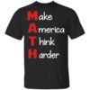 Make America Think Harder T Shirt.jpg