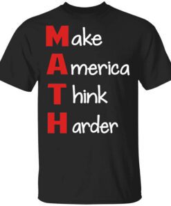 Make America Think Harder T Shirt.jpg