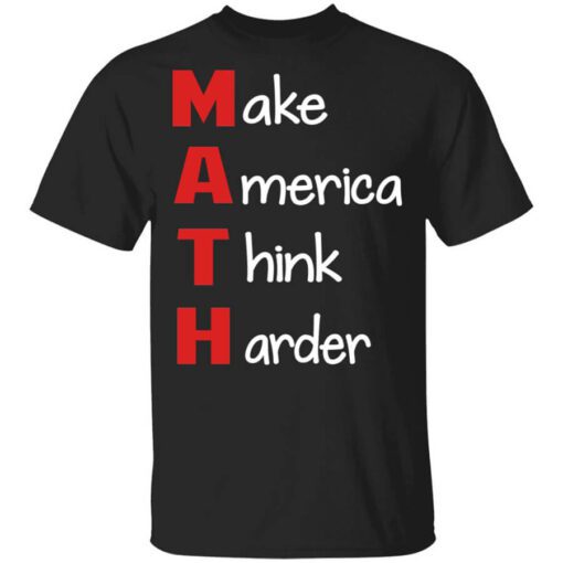 Make America Think Harder T Shirt.jpg