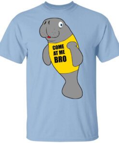 Manatee Novelty Come At Me Bro T Shirt 1.jpg