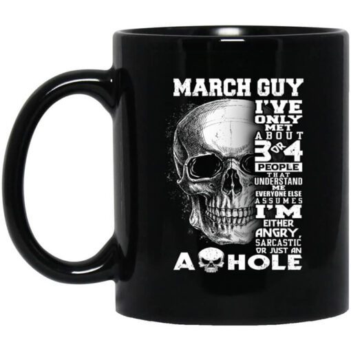 March Guy Ive Only Met About 3 Or 4 People Mug.jpg