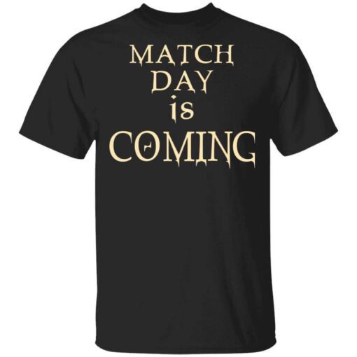 Match Day Is Coming T Shirt.jpg