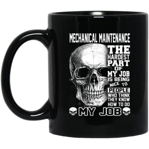 Mechanical Maintenance The Hardest Part Of My Job Is Being Nice To People Mug.jpg