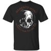 Memento Mori Without Fear You Are Free T Shirt.jpg