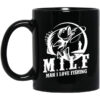 Milf Man I Love Fishing Mug.jpg